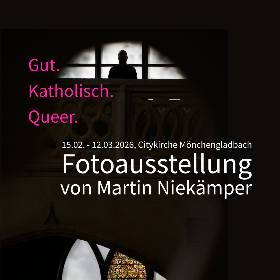 Ausstellung »GUT.KATHOLISCH.QUEER«